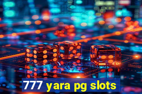 777 yara pg slots